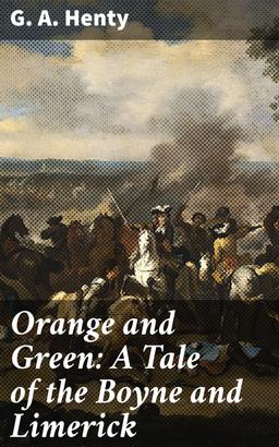 Orange and Green: A Tale of the Boyne and Limerick