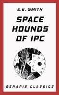 E. E. Smith: Space Hounds of Ipc (Serapis Classics) 