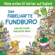 Das fabelhafte Fundbüro und die kleine englische Maus - ein zweisprachiges Bilderbuch (Deutsch/Englisch). Ab 3 - Englisch lernen für Kinder