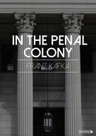 Franz Kafka: In the Penal Colony 
