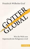 Friedrich Wilhelm Graf: Götter global ★★★★★