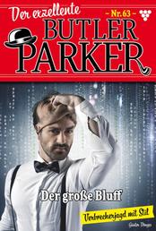 Der exzellente Butler Parker 63 – Kriminalroman - Der große Bluff