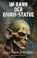Klaus Tiberius Schmidt: Im Bann der Osiris-Statue 