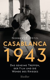 Casablanca 1943 - Das geheime Treffen, der Film und die Wende des Krieges