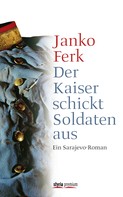 Janko Ferk: Der Kaiser schickt Soldaten aus ★★★★★