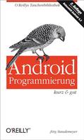 Joerg Staudemeyer: Android-Programmierung kurz & gut 
