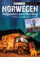 Denis Katzer: Norwegen - Aufgeladen zum Nordkap 