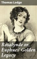 Thomas Lodge: Rosalynde or, Euphues' Golden Legacy 
