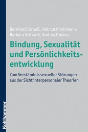Bindung, Sexualität und Persönlichkeitsentwicklung - Zum Verständnis sexueller Störungen aus der Sicht interpersonaler Theorien