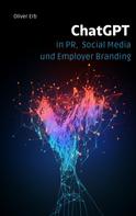 Oliver Erb: ChatGPT in PR, Social Media und Employer Branding 
