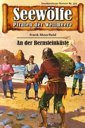 Seewölfe - Piraten der Weltmeere 321 - An der Bernsteinküste