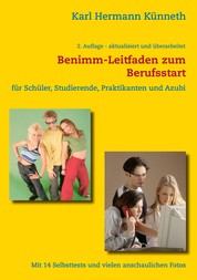 Das Benimm-Handbuch zum Berufsstart - für Schüler, Studierende, Praktikanten und AZUBI