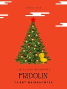 susan Cole: Fridolin die Reiseente feiert Weihnachten 