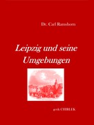 Gerik Chirlek: Leipzig und seine Umgebungen - mit Rücksicht auf ihr historisches Interesse. 