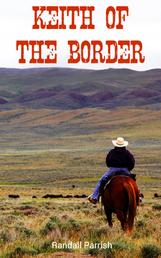 Keith of the Border - Western Novel