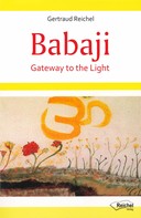 Gertraud Reichel: Babaji - Gateway to the Light 