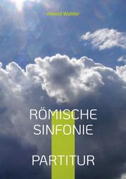 Römische Sinfonie - Partitur für Orchester