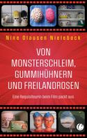 Nine Olausen Nielebock: Von Monsterschleim, Gummihühnern und Freilandrosen 