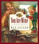 Max Lucado: You Are Mine 