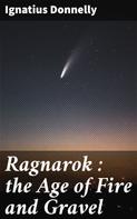 Ignatius Donnelly: Ragnarok : the Age of Fire and Gravel 