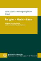 Henning Wrogemann: Religion – Macht – Raum 