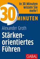 Alexander Groth: 30 Minuten Stärkenorientiertes Führen ★★★