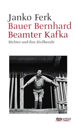 Bauer Bernhard Beamter Kafka - Dichter und ihre Zivilberufe