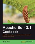 Rafal Kuc: Apache Solr 3.1 Cookbook 