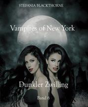 Vampires of New York 6 - Dunkler Zwilling