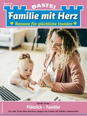 Familie mit Herz 93 - Familienroman - Plötzlich - Familie!