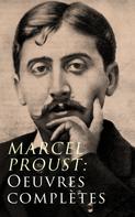 Marcel Proust: Marcel Proust: Oeuvres complètes 