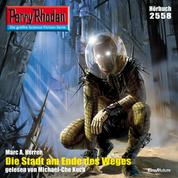 Perry Rhodan 2558: Die Stadt am Ende des Weges - Perry Rhodan-Zyklus "Stardust"