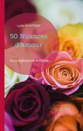 50 Nuances d'Amour - ... ou la légèreté de la Plume...