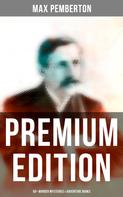 Max Pemberton: Max Pemberton - Premium Edition: 50+ Murder Mysteries & Adventure Books 