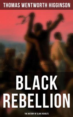 Black Rebellion: The History of Slave Revolts