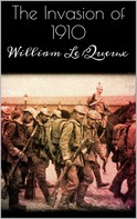 William Le Queux: The Invasion of 1910 