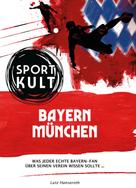 Lutz Hanseroth: FC Bayern München - Fußballkult 