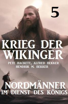 Krieg der Wikinger 5: Nordmänner im Dienst des Königs