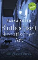 Ranka Keser: Bluthochzeit kroatischer Art ★★★★
