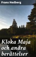 Frans Hedberg: Kloka Maja och andra berättelser 