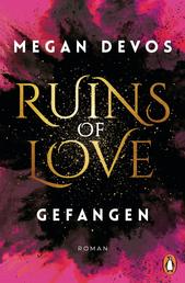 Ruins of Love. Gefangen (Grace & Hayden 1) - Spicy Romantasy für alle, die Enemies-to-Lovers-Tropes lieben
