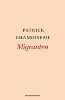 Patrick Chamoiseau: Migranten 