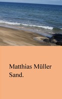 Matthias Müller: Sand. 