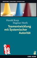 Harald Kurp: Teamentwicklung mit Systemischer Autorität 