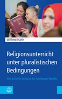 Wilfried Härle: Religionsunterricht unter pluralistischen Bedingungen 