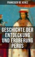 Francisco de Xerez: Geschichte der Entdeckung und Eroberung Perus 