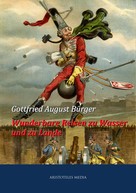 Gottfried August Bürger: Wunderbare Reisen zu Wasser und zu Lande des Baron von Münchhausen 
