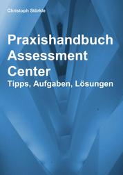 Praxishandbuch Assessment Center - Tipps, Aufgaben, Lösungen