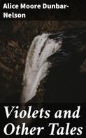 Alice Moore Dunbar-Nelson: Violets and Other Tales 