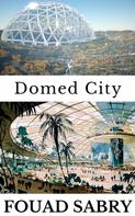 Fouad Sabry: Domed City 